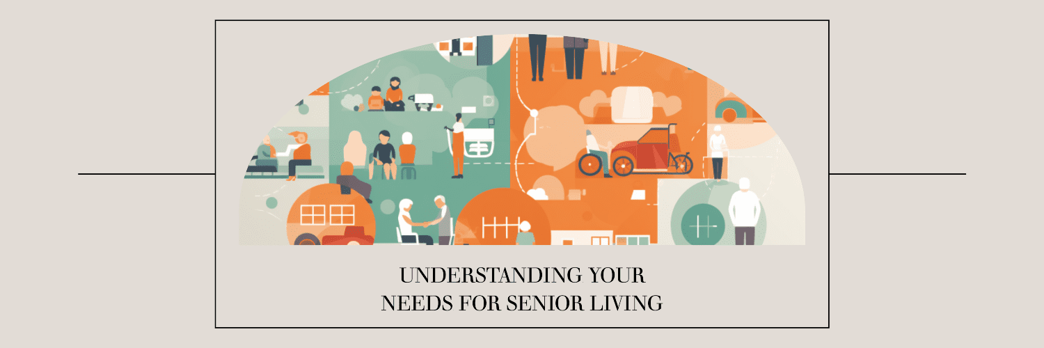 Understanding Your Needs for Senior Living. Exploring the factors to consider when choosing a senior living community, including healthcare needs, social preferences, pet policies, and budget considerations.